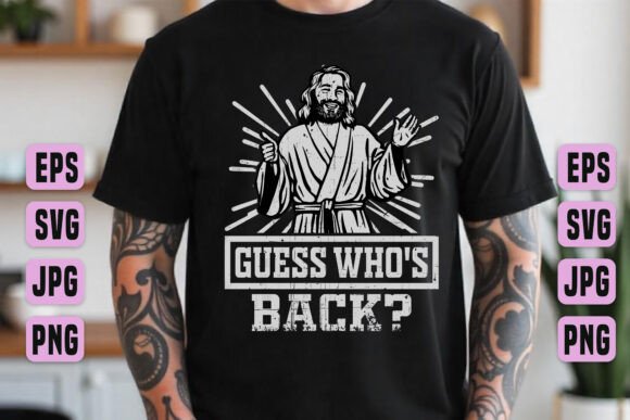 Guess Who's Back Jesus Graphic SVG PNG: Your Faith-Based Design Powerhouse