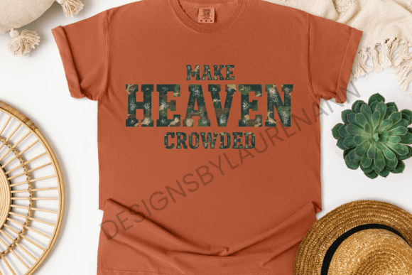 Make Heaven Crowded Camo: A Graphic for Faith-Based Projects
